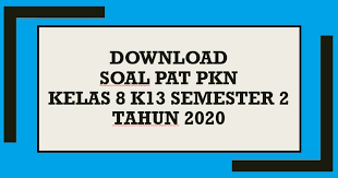 Kunci jawaban pat pkn kelas 8 2020. Download Contoh Soal Pat Pkn Kelas 8 K13 Semester 2 Tahun 2020 Beritapppk Com