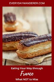 French Food You Have To Try Before Saying Au Revoir To France Foodie Travel Food Europe Travel Guide