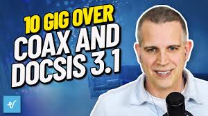 10 Gig Over Coax and DOCSIS 3.1