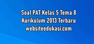 Check spelling or type a new query. Soal Pat Kelas 5 Tema 8 Dan Jawaban Tahun 2021 Websiteedukasi Com