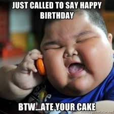 Birthday Cake Happy Birthday Meme Funny For Her Ate Your Cake Funny Happy Birthday Meme Funny Happy Birthday Meme Funny Birthday Pictures Happy Birthday Meme