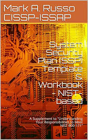 Amazon Com System Security Plan Ssp Template Workbook Nist Based A Supplement To Understanding Your Responsibilities To Meet Nist 800 171 The 2021 Ccpa Company Action Package 2 Ebook Cissp Issap Mark A
