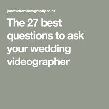 The 27 Best Questions To Ask Your Wedding Videographer Wedding Videographer Wedding Videography Questions Fun Questions To Ask