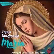 FIESTA DEL SANTO NOMBRE DE MARÍA !!! , El hecho de que la Santísima Virgen  lleve el nombre de María es el motivo de esta festividad, instituida con el  objeto de que los fieles encomienden a Dios, a ...