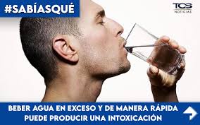 SabíasQue Beber agua en exceso y de manera rápida puede producir una  intoxicación puesto que el líquido diluye los niveles de sodio en la  sangre, y puede provocar un desequilibrio en el