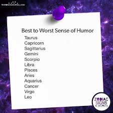 All zodiac signs have their unique qualities and flaws. Best To Worst Sense Of Humor Zodiac Signs Taurus Zodiac Signs Funny Taurus Zodiac Facts