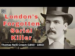How Dr. Thomas Neill Cream Terrorized London, America, and Canada After  Jack the Ripper