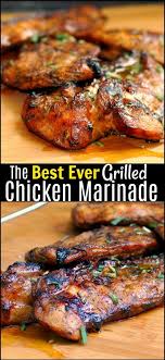 The Best Ever Grilled Chicken Marinade Recipe Grilled Chicken Recipes Grilled Chicken Marinade Grilling Recipes
