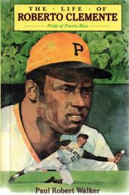 Pride of Puerto Rico: The Life of Roberto Clemente