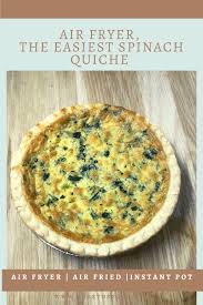 Air Fryer The Easiest Spinach Quiche Air Fryer Recipes Easy Air Fryer Recipes Breakfast Recipes