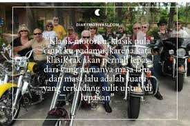 Masa lalu ada di kepalamu. Kata Kata Motor Tua Yang Menginspirasi Diary Motivasi