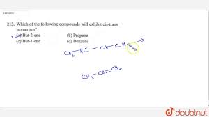 Which Of The Following Compounds Can Exist As Pairs Of Cis-Trans Isomers?  Draw Each Cis-Trans Pair, And Indicate The Geometry Of Each Isomer. (A) Ch3  Ch=Ch2 (B) (Ch3)2 C=Chch3 (C) Ch3 Ch2
