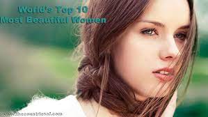 Top 10 inspiring travel videos that'll show you the beauty of the world. List Of Top 10 Most Beautiful Women In The World 2014 The Countries Of