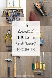 Maybe you would like to learn more about one of these? 16 Essential Tools For Do It Yourself Diy Projects So Much Better With Age