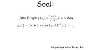 Diketahui fungsi komposisi (f o g)(x) = 2x + 5 dan f(x) = 2x + 3. Mencari Fungsi Invers Jika Diketahui F X 2x 3 X 5 Dan G X 3x 1 Youtube