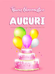 Buon Onomastico Auguri Buon Compleanno Auguri Di Buon Compleanno Buon Onomastico