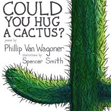 What is the origin of. Could You Hug A Cactus By Phillip Van Wagoner
