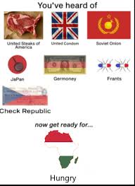 Looking for a hungry meme you can use? Have You Heared Of Hungary Allready Memes