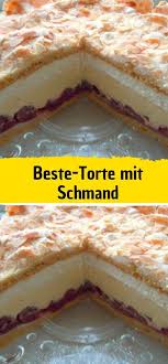beste torte mit schmand kuchen und torten rezepte beste kuchen lecker