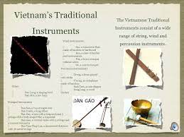 Traditional vietnamese musical instruments are the musical instruments used in the traditional and classical musics of vietnam. Vietnamese Traditional Music Ppt Video Online Download