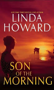 You have a grave, it is your first mother. Review Son Of The Morning By Linda Howard Girls With Guns