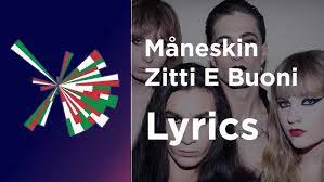 The rock band are hoping their performance at eurovision can help them break the international market and win the title for italy. Maneskin Zitti E Buoni Lyrics With English Translation Italy Eurovision 2021 Youtube