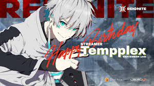 REIGNITE on X: ✨✨✨🍰HAPPY BIRTHDAY🍰✨✨✨ 本日914は 【STREAMER】 Tempplex(@itsTempplex)の誕生日🎂✨  イベントや配信でプロをも圧倒する実力の持ち主！ 最強ストリーマーのテンちゃん！⚡ 素敵な1年になりますように🙏 Tempplexのチャンネルはコチラ⇩  🟣https ...