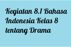 Kunci jawaban buku paket bse bahasa indonesia kelas 8. Kegiatan 8 1 Bahasa Indonesia Kelas 8 Tentang Drama Operator Sekolah