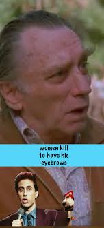 Zoom in. women kill to have his eyebrows