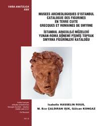 Musees Archeologiques D Istanbul Catalogue Des Figurines En Terre Cuite Grecques Et Romaines De Smyrne Istanbul Arkeoloji Muzeleri Yunan Roma Donemi Pi Smi S Toprak Smyrna Fi Guri Nleri Katalogu Texte Persee