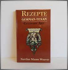 Rezepte German Texan Culinary Art Cookbook Nevilee Maass Weaver Culinary Arts Vintage Cookbooks Rezepte