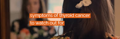 Ten symptoms of thyroid cancer 1. 6 Signs And Symptoms Of Thyroid Cancer To Look Out For Nah