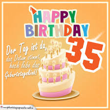 35 Geburtstag Geburtstagsspruche Happy Birthday Geburtstagskind Geburtstagsspruche Welt