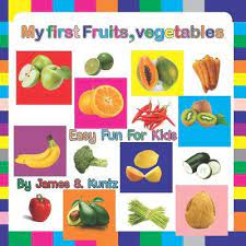 My three favorite fruits are bananas, melons and strawberries. My First Fruits Vegetables James S Kuntz 9781092715119