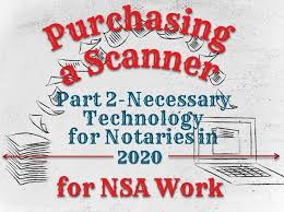 A notary who specifically trained to handle and notarized loan documents; Part 2 Purchasing A Scanner For Nsa Work Necessary Technology For Notary Signing Agents In 2020 Notary Net