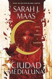 Casa De Tierra Y Sangre Ciudad Medialuna 1 Sarah J Maas Alfaguara Crescent City Fantasy Books Sarah J Maas