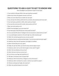 Being too weird throws people off. 85 Good Questions To Ask To Get To Know A Guy Fun Questions To Ask Questions To Get To Know Someone Getting To Know Someone