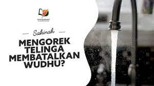 Batalnya wudhu karena bersentuhan dengan lawan jenis ini berlaku umum baik wanita yang disentuhnya mahram atau bukan. Apakah Mengorek Telinga Itu Membatalkan Wudhu Youtube