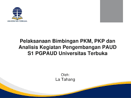 Contoh karya tulis ilmiah paud. Pelaksanaan Bimbingan Pkm Pkp Dan Analisis Kegiatan Pengembangan Paud S1 Pgpaud Universitas Terbuka Oleh La Tahang Ppt Download