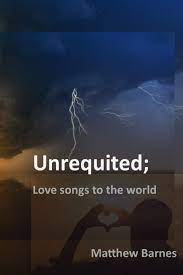 Of course, that's kinda specific so anything would be appreciated. Unrequited Love Songs To The World Barnes Matthew 9781729109588 Amazon Com Books
