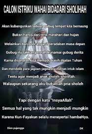 Dinda sayang… ingin kuberitahukan kepadamu bahwa hari ini jiwaku begitu. Calon Istriku Wahai Bidadari Sholihah Dion Pujangga