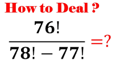 Learn How to solve a Nice math Problem 76!/78!-77! ?, math ...