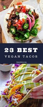 23 Best Vegan Taco Recipes For Comfort Food Lovers The Eat Down Vegan Tacos Recipes Vegan Dinner Recipes Vegan Mexican Recipes