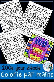 100e Jour D Ecole French 100th Day Of School Color By Code Math Activities 100 Days Of School Math Activities School Colors