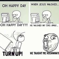 Oh Happy Day Christian Memes Christian Jokes Church Humor