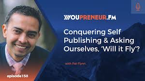 Conquering Self-Publishing & Asking Ourselves 'Will It Fly?', with Pat  Flynn