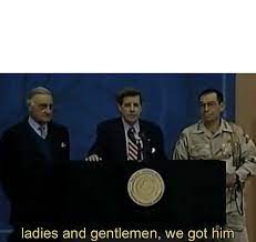 In the past, i made it a professional courtesy to keep him around. Ladies And Gentlemen We Got Him Blank Template Imgflip