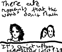 There are moments that the words don't reach there is suffering too terrible to name you hold your child as tight as you can. It S Quiet Uptown Hamilton Lyrics Drawception