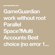 Gameguardian Work Without Root Parallel Space Multi Accounts Best Choice No Error 105 Requires Android Android 4 0 3 Icecreamsandwich In 2020 Root Space Lollipop