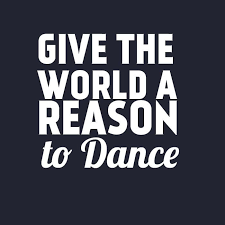 What Have You Done To Make The World A Better Place Today See You On The Dance Floor Dance Quotes Dance Dance Convention
